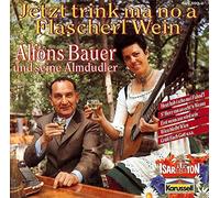 Alfons Bauer und seine Almdudler - Jetzt trink ma no a Flascherl Wein