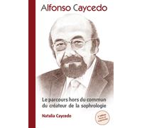 [3e édition] Alfonso Caycedo. Le parcours hors du commun du créateur de la sophrologie