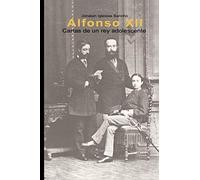 Alfonso XII: Cartas de un rey adolescente