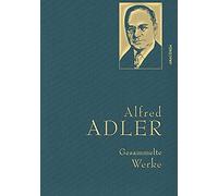 Alfred Adler Alfred Adler, Gesammelte Werke: Gebunden in feingeprägter L (Relié)
