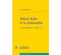 Alfred Adler et la philosophie Christophe Bouriau (Auteur), Jocelyn Benoist (Direction), Bruno Gnassounou (Direction)