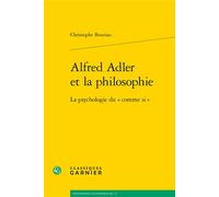 Alfred Adler Et La Philosophie - La Psychologie Du "Comme Si