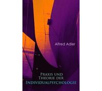 Alfred Adler Praxis und Theorie der Individualpsychologie (Poche)