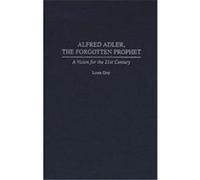 Alfred Adler, the Forgotten Prophet Loren Grey (Auteur)