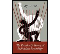 Alfred Adler The Practice and Theory of Individual Psychology (Poche)