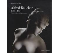 Alfred Boucher, 1850-1934 - L'oeuvre Sculpté, Catalogue Raisonné