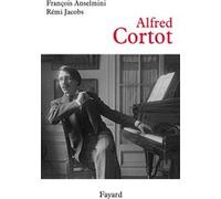 Alfred Cortot François Anselmini (Auteur), Rémi Jacobs (Auteur)