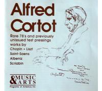 ALFRED CORTOT: RARE 78'S AND PREVIOUSLY UNISSUED TEST PRESSINGS WORKS BY CHOPIN, LISZT, SAINT-SAENS, ALBENIZ, SCRIABIN - MUSIC & ARTS 1989