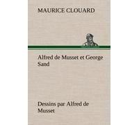 Alfred De Musset Et George Sand Dessins Par Alfred De Musset