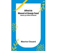 Alfred De Musset Et George Sand; Dessins Par Alfred De Musset