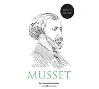 Alfred de Musset : vie et oeuvre (auteur notamment de La Confession d'un enfant du siècle, Les Caprices de Marianne, On ne badine pas avec l'amour ou encore Lorenzaccio)