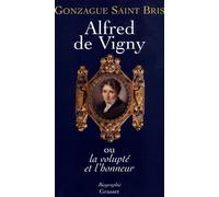 Alfred de Vigny - Gonzague Saint Bris - Grasset - broché - Etude