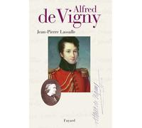 Alfred de Vigny - Jean-Pierre Lassalle - Fayard - broché - Biographie