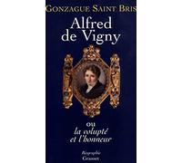 Alfred de Vigny, ou la volupté et l'honneur