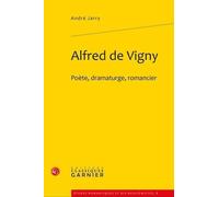 Alfred de Vigny: Poète, dramaturge, romancier