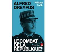 Alfred Dreyfus Le combat de la République ! - Philippe Collin - Albin Michel - ebook (ePub) - Monographie