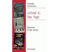 Alfred E. Van Vogt Parcours d'une œuvre - Joseph Altairac - Belles Lettres - broché - Essai