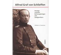 Alfred Graf von Schlieffen: Stratege zwischen Befreiungskriegen und Stahlgewittern