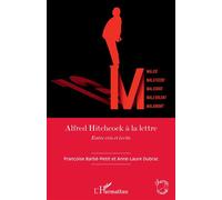 Alfred Hitchcock à la lettre Entre cris et écrits - Francoise Barbe-Petit - L'harmattan - broché - Biographie
