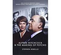 Alfred Hitchcock & the Making of Psycho Stephen Rebello (Auteur)