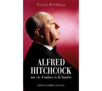 Alfred Hitchcock Une vie d'ombres et de lumière - Patrick McGilligan - Actes sud - broché - Biographie
