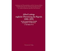 Alfred Ludwigs Englische Ubersetzung Des Rigveda 1886-1893: Aus Dem Handschriftlichen Nachlass Herausgegeben Von Raik Strunz. 2. Teil: Bucher Vi-x