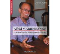 Alfred Marie-Jeanne Une traversée verticale du siècle - Louis Boutrin - Caraibeditions - broché - Biographie