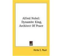 Alfred Nobel: Dynamite King, Architect of Peace Pauli, Herta E. (Auteur)