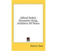 Alfred Nobel: Dynamite King, Architect of Peace Pauli, Herta E. (Auteur)
