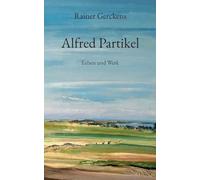 Alfred Partikel: Leben und Werk