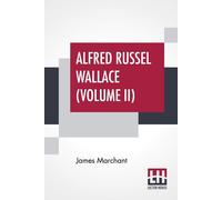 Alfred Russel Wallace (Volume Ii)
