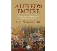 Alfred’s empire: Imperial identity and Britain’s first global royal tour, 1867-71