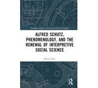 Alfred Schutz, Phenomenology, And The Renewal Of Interpretive Social Science
