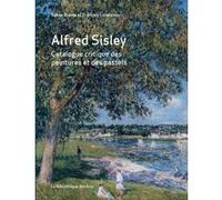 Alfred Sisley - Catalogue raisonné des peintures et des pastels Alfred Sisley (Auteur), Sylvie Brame (Auteur), François Lorenceau (Auteur)