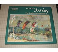 Alfred Sisley: The English Impressionist