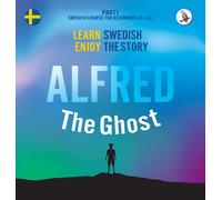 Alfred The Ghost. Part 1 - Swedish Course For Beginners. Learn Swedish - Enjoy The Story.