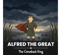 Alfred the Great: The Comeback King