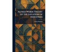 Alfred Weber Theory of the Location of Industries