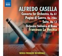 Alfredo Casella : Concerto, Op. 61 - Pagine di Guerra, Op. 25bis - Suite, Op. 13
