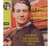 Alfredo De Angelis - El Tango Se Viene Con Todo