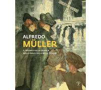 Alfredo Müller: Il Trionfo Della Grafica Nella Parigi Della Belle Époque
