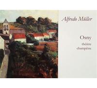 Alfredo Müller. Osny théâtre champêtre - Hélène Koehl - Les Amis D'alfredo Muller - broché - Monographie