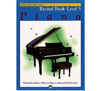 Alfred's Basic Piano Library Piano Course, Recital Book Level 5, Alfred's Basic Piano Library Series Amanda Lethco, Morton Manus, Willard Palmer (Auteur)