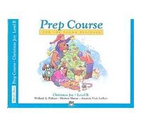 Alfred's Basic Piano Library Prep Course, Christmas Joy, Level B, Alfred's Basic Piano Library Prep Course For The Young Beginner Amanda Vick Lethco, Morton Manus, Willard Palmer (Auteur)