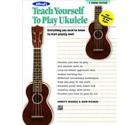 Alfred's Teach Yourself To Play Ukulele, C-Tuning: Everything You Need To Know To Start Playing Now!