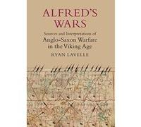 Alfred's Wars: Sources and Interpretations of Anglo-Saxon Warfare in the Viking Age: 30 (Warfare in History) - [Version Originale] Inconnu (Auteur)