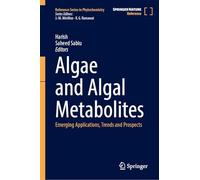 Algae and Algal Metabolites: Emerging Applications, Trends and Prospects