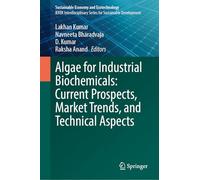 Algae for Industrial Biochemicals: Current Prospects, Market Trends, and Technical Aspects