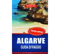 ALGARVE GUIDA DI VIAGGIO 2025-2026: Esplora le spiagge e le città costiere del Portogallo meridionale