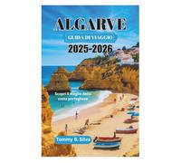 ALGARVE GUIDA DI VIAGGIO 2025-2026: Scopri il meglio della costa portoghese